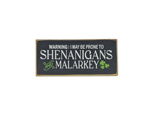 Load image into Gallery viewer, Shenanigan's and Malarkey Wooden Sign
