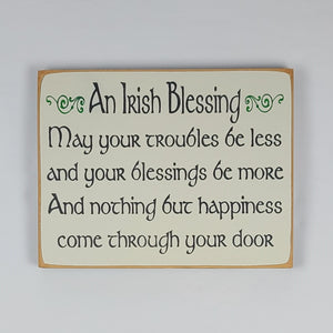 An Irish Blessing May Your Troubles Be Less Wooden Sign