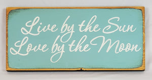 Live by the Sun, Love by the Moon Wooden Sign