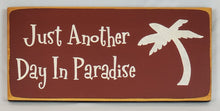 Load image into Gallery viewer, Just Another Day in Paradise Happy Painted Wooden Sign
