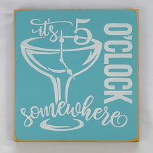 Load image into Gallery viewer, It&#39;s 5 O&#39;Clock Somewhere Fun Scripty Written Lake Bar Drinking Sign
