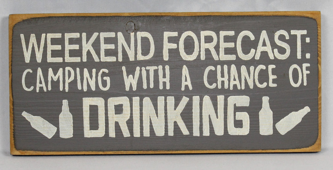 Weekend Forecast: Camping and Drinking Wood Sign