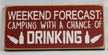 Load image into Gallery viewer, Weekend Forecast: Camping and Drinking Wood Sign
