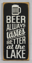 Load image into Gallery viewer, Beer Tastes Better at the Lake Wooden Sign
