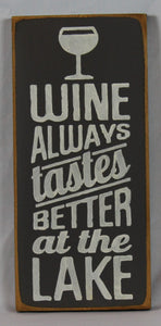 Wine Always Tastes Better At the Lake Decorative Wooden Sign