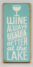 Load image into Gallery viewer, Wine Always Tastes Better At the Lake Decorative Wooden Sign
