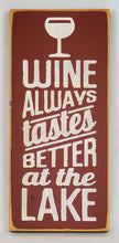Load image into Gallery viewer, Wine Always Tastes Better At the Lake Decorative Wooden Sign
