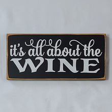 Load image into Gallery viewer, It&#39;s All About the Wine Wood Sign
