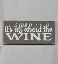 Load image into Gallery viewer, It&#39;s All About the Wine Wood Sign

