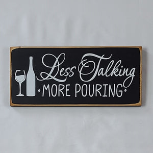 Less Talking More Pouring Decorative Wine Sign with Calligraphy