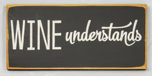 Load image into Gallery viewer, Wine Understands Funny wood sign
