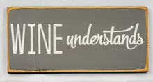 Load image into Gallery viewer, Wine Understands Funny wood sign
