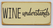 Load image into Gallery viewer, Wine Understands Funny wood sign
