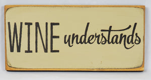 Wine Understands Funny wood sign