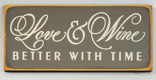 Load image into Gallery viewer, Love &amp; Wine Better with Time - Classy wood sign
