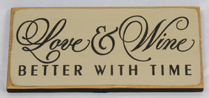 Love & Wine Better with Time - Classy wood sign