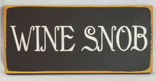 Load image into Gallery viewer, Wine Snob wood sign
