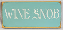 Load image into Gallery viewer, Wine Snob wood sign
