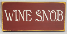 Load image into Gallery viewer, Wine Snob wood sign
