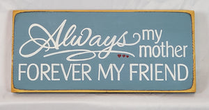 Always My Mother Forever My Friend Decorative Wooden Sign