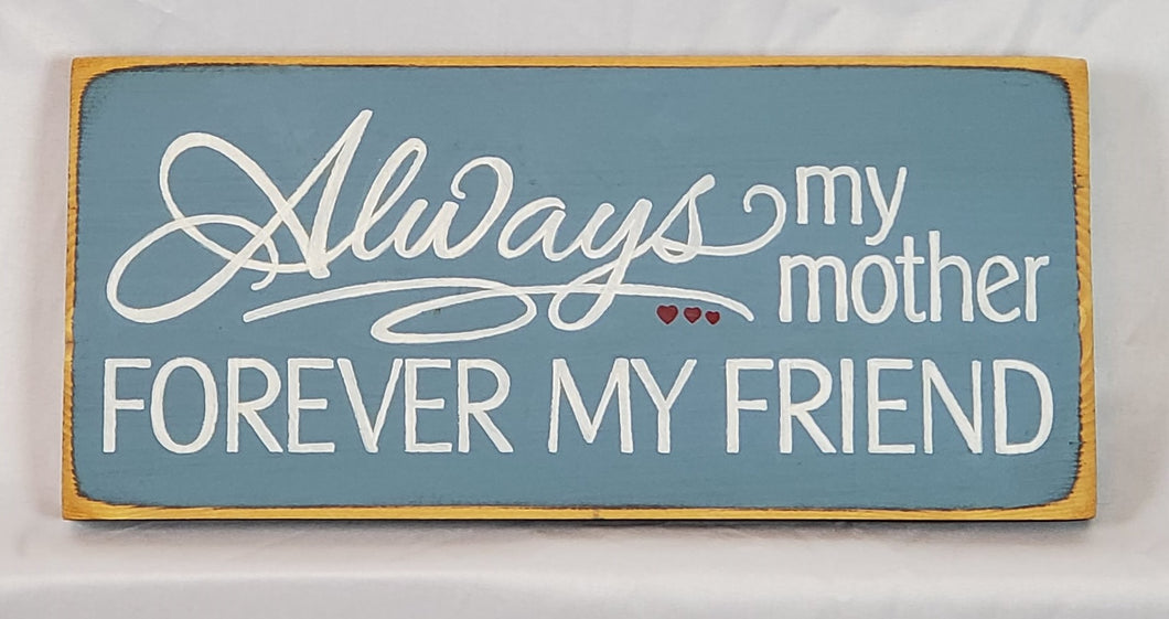 Always My Mother Forever My Friend Decorative Wooden Sign
