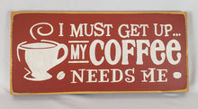Load image into Gallery viewer, My Coffee Needs Me Humorous Painted Sign
