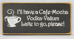 I'll have a Vodka Latte To Go Fun Coffee Humor Vodka Wood Sign