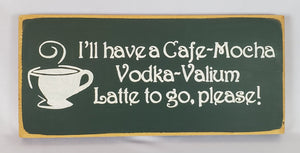 I'll have a Vodka Latte To Go Fun Coffee Humor Vodka Wood Sign