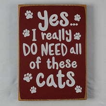 Load image into Gallery viewer, Yes I Really Need All Of These Cats

