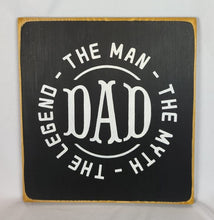 Load image into Gallery viewer, Dad The Man The Myth The Legend Decorative Wooden Sign
