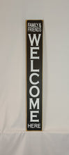 Load image into Gallery viewer, Friends and Family Welcome Here Vertical sign
