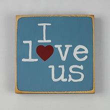 Load image into Gallery viewer, Mini I Love Us Painted Wood Sign
