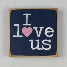 Load image into Gallery viewer, Mini I Love Us Painted Wood Sign
