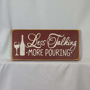 Less Talking More Pouring Decorative Wine Sign with Calligraphy