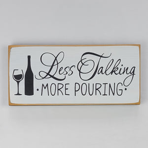Less Talking More Pouring Decorative Wine Sign with Calligraphy