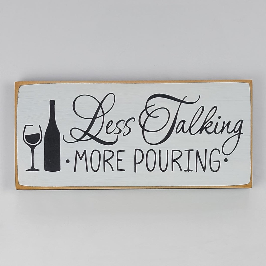 Less Talking More Pouring Decorative Wine Sign with Calligraphy