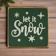 Load image into Gallery viewer, “Let it Snow” handcrafted wood sign with snowflakes, 5.5x5.5 inches White font over Hunter Green. Rustic modern farmhouse home décor
