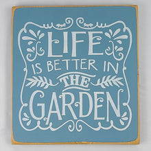 Load image into Gallery viewer, Life Is Better In The Garden Wood Sign
