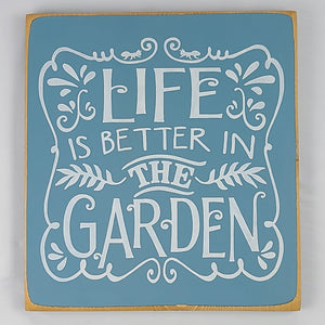 Life Is Better In The Garden Wood Sign