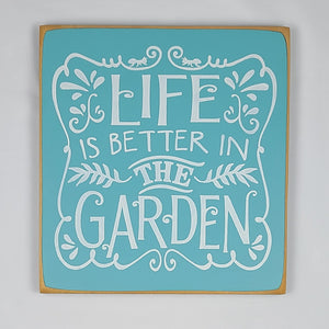 Life Is Better In The Garden Wood Sign