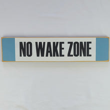 Load image into Gallery viewer, No Wake Zone Wooden Sign

