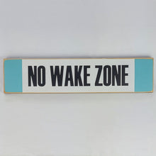 Load image into Gallery viewer, No Wake Zone Wooden Sign
