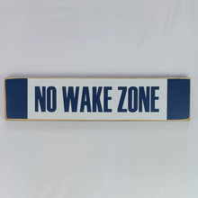 Load image into Gallery viewer, No Wake Zone Wooden Sign
