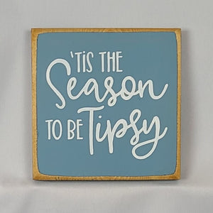 Tis the Season To Be Tipsy Mini Wooden Sign - Funny Christmas message