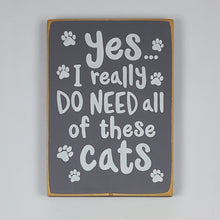Load image into Gallery viewer, Yes I Really Need All Of These Cats
